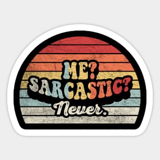 Retro Vintage Me? Sarcastic? Never Funny Sarcasm Sarcastic Saying Sticker